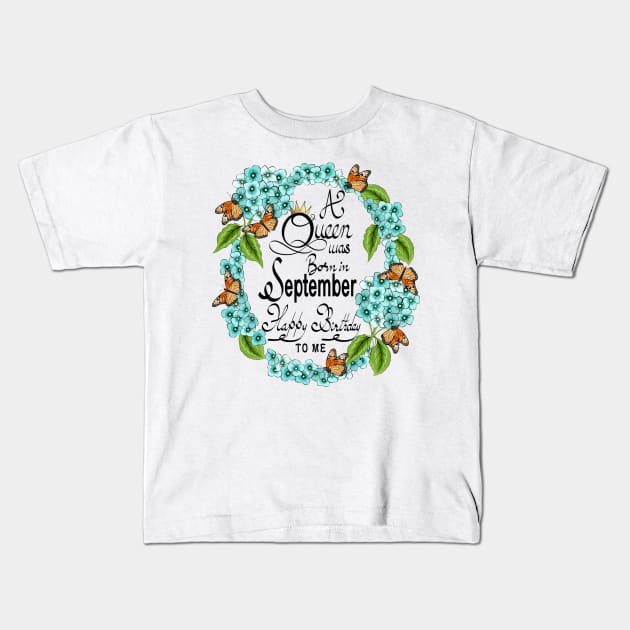 A Queen Was Born In September Happy Birthday To Me Kids T-Shirt by Designoholic